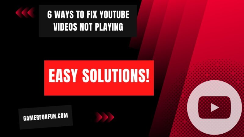 8 Ways to Fix YouTube Videos Not Playing