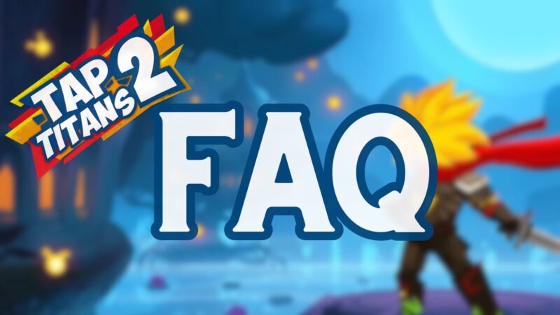 Frequently Asked Questions Tap Titans Cant Prestige